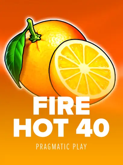 Fire Hot 40